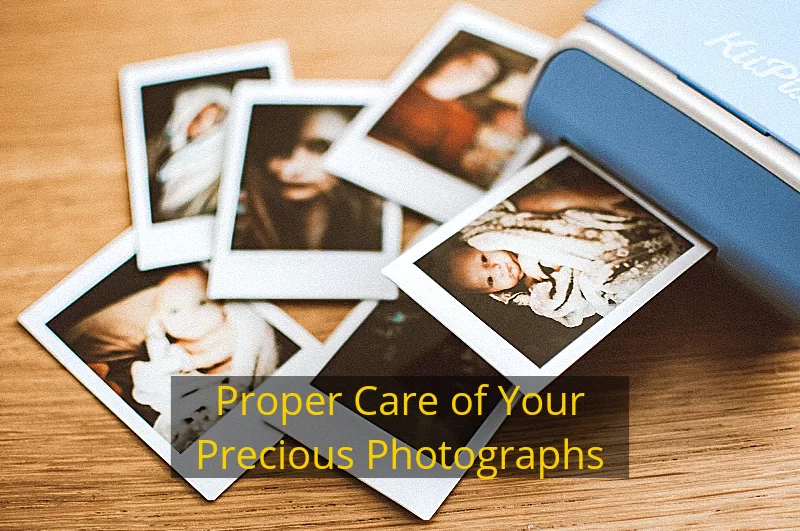 Proper Care of Your Precious Photographs
