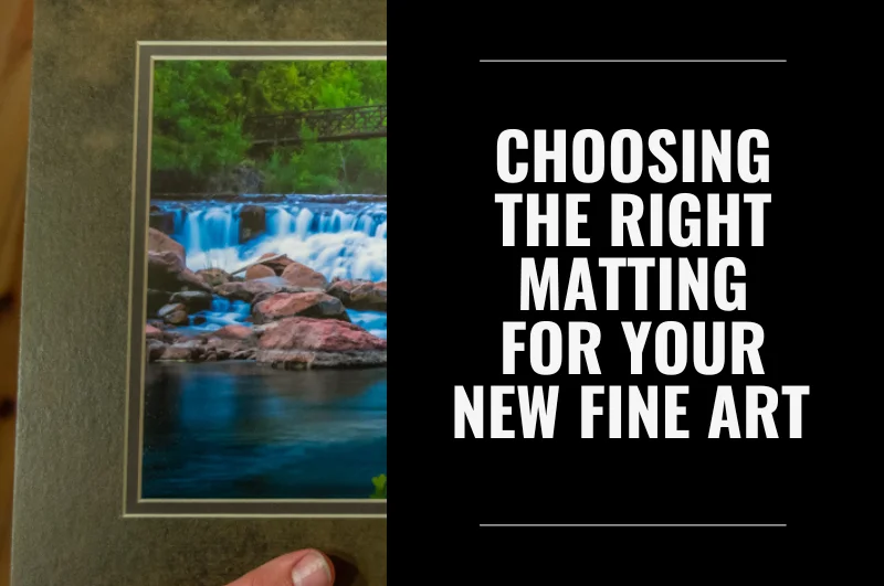 Choosing the Right Matting for Your New Fine Art