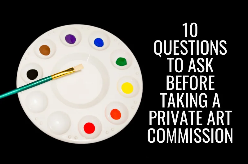 10 Questions to Ask Before Taking a Private Art Commission