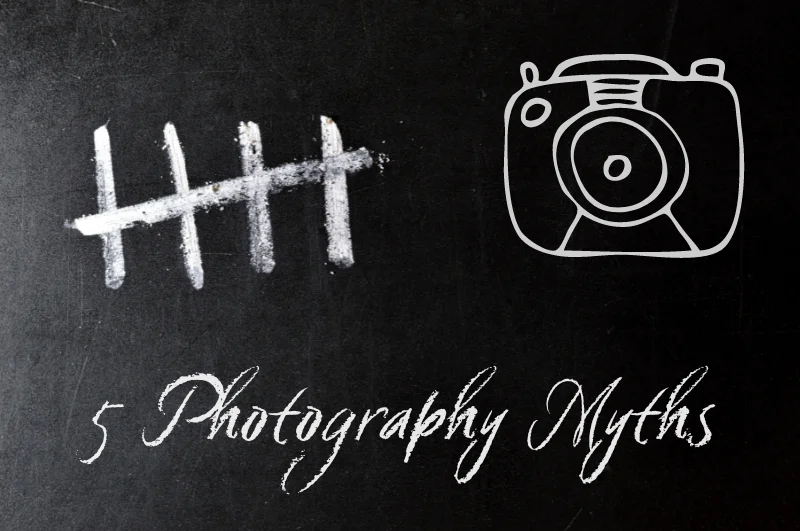 5 Photography Myths