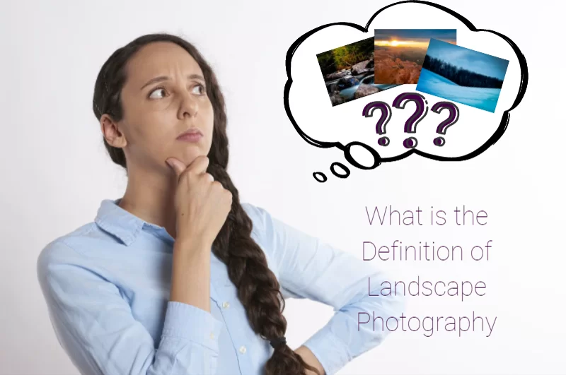 What is the Definition of Landscape Photography?